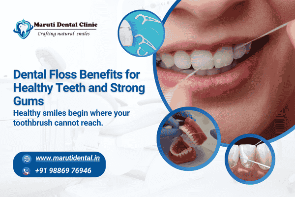 Dental Floss Benefits for Healthy Teeth and Strong Gums